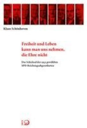 Freiheit und Leben kann man uns nehmen, die Ehre nicht