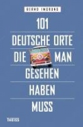 101 deutsche Orte, die man gesehen haben muss