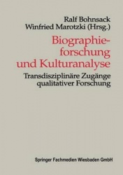 Biographieforschung und Kulturanalyse - Transdisziplinäre Zugänge qualitativer Forschung