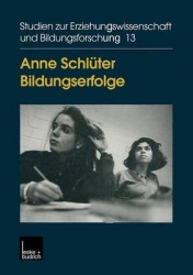 Bildungserfolge - Eine Analyse der Wahrnehmungs- und Deutungsmuster und der Mechanismen für Mobilität in Bildungsbiographien