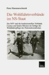 Die Wohlfahrtsverbände im NS-Staat - Die NSV und die konfessionellen Verbände Caritas und Innere Mission im Gefüge der Wohlfahrt