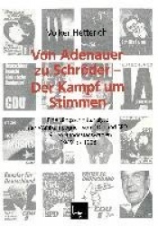 Von Adenauer zu Schröder — Der Kampf um Stimmen - Eine Längsschnittanalyse der Wahlkampagnen von CDU und SPD bei den Bundestagsw