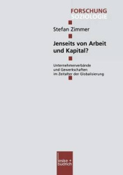 Jenseits von Arbeit und Kapital? : Unternehmerverbände und Gewerkschaften im Zeitalter der Globalisierung