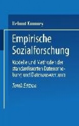 Empirische Sozialforschung - Modelle und Methoden der standardisierten Datenerhebung und Datenauswertung