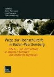 Wege zur Hochschulreife in Baden-Württemberg - TOSCA — Eine Untersuchung an allgemein bildenden und beruflichen Gymnasien