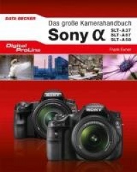Digital ProLine Das große Kamerahandbuch Sony Alpha SLT A37/A38&A57/A58