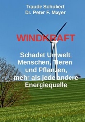 Windkraft - Schadet Umwelt, Menschen, Tieren und Pflanzen wie keine andere Energiequelle