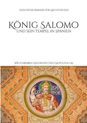 König Salomo und sein Tempel in Spanien - Wir schreiben Geschichte und Geopolitik um