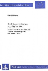 Erzaehlter, Montierter, Soufflierter Text - Zur Konstruktion Des Romans -Berlin Alexanderplatz- Von Alfred Doeblin