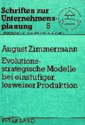 Evolutionsstrategische Modelle Bei Einstufiger, Losweiser Produktion - Simultane Programm-, Losgroessen- Und Lossequenzplanung M