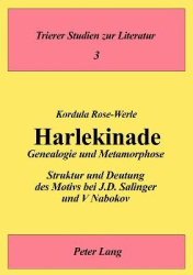 Harlekinade - Genealogie Und Metamorphose - Struktur Und Deutung Des Motivs Bei J.D. Salinger Und V. Nabokov