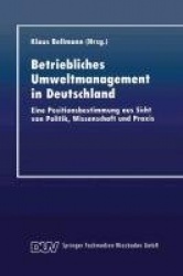 Betriebliches Umweltmanagement in Deutschland - Eine Positionsbestimmung aus Sicht von Politik, Wissenschaft und Praxis