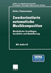 Zweckorientierte automatische Musikkomposition : Musikalische Grundlagen, Geschichte und Modellierung