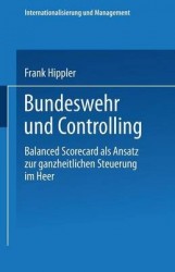 Bundeswehr und Controlling - Balanced Scorecard als Ansatz zur ganzheitlichen Steuerung im Heer