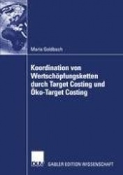 Koordination von Wertschöpfungsketten durch Target Costing und Öko-Target Costing - Eine agentur- und strukturationstheoretische