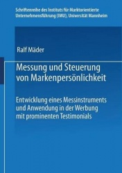 Messung und Steuerung von Markenpersönlichkeit : Entwicklung eines Messinstruments und Anwendung in der Werbung mit