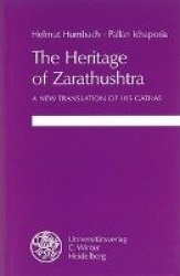 The Heritage of Zarathushtra - A New Translation of His Gathas