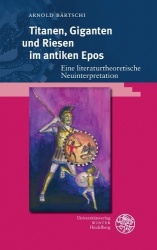 Titanen, Giganten Und Riesen Im Antiken Epos - Eine Literaturtheoretische Neuinterpretation