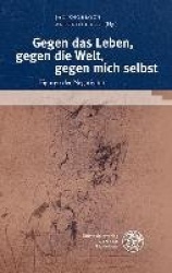 Gegen Das Leben, Gegen Die Welt, Gegen Mich Selbst - Figuren Der Negativitat