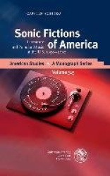 Sonic Fictions of America - Literature and Popular Music in the U.S. 1950-2010