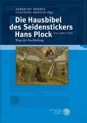 Die Hausbibel Des Seidenstickers Hans Plock (Ca. 1490-1570) - Wege Der Erschliessung
