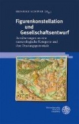 Figurenkonstellation Und Gesellschaftsentwurf - Annaherungen an Eine Narratologische Kategorie Und Ihre Deutungspotentiale
