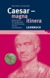 Caesar - Magna Itinera - Intensivkurs Fur Studierende Zur Vorbereitung Auf Die Caesarlekture