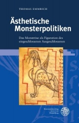 Asthetische Monsterpolitiken - Das Monstrose ALS Figuration Des Eingeschlossenen Ausgeschlossenen