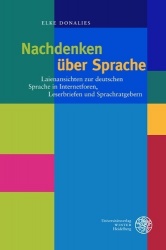 Nachdenken Uber Sprache - Laienansichten Uber Sprache in Internetforen, Leserbriefen Und Sprachratgebern