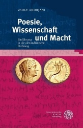 Poesie, Wissenschaft Und Macht - Einfuhrung in Die Alexandrinische Dichtung