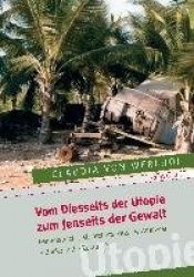 Vom Diesseits der Utopie zum Jenseits der Gewalt : Feministisch-patriarchatskritische Analysen - Blicke in die Zukunft?