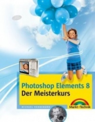 Photoshop Elements 8 - Der Meisterkurs
