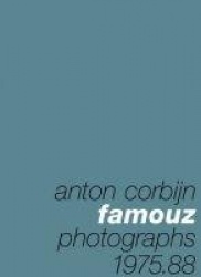 Anton Corbijn: Famouz - Photographs 1975-88