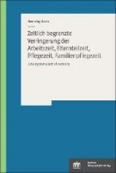 Zeitlich Begrenzte Verringerung Der Arbeitszeit, Elternteilzeit, Pflegezeit, Familienpflegezeit - Eine Systematische Ubersicht