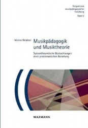 Musikpädagogik und Musiktheorie - Systemtheoretische Beobachtungen einer problematischen Beziehung
