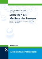 Schreiben als Medium des Lernens - Kompetenzentwicklung durch Schreiben im Fachunterricht