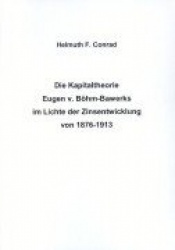 Die Kapitaltheorie Eugen v. Böhm-Bawerks im Lichte der Zinsentwicklung von 1876-1913