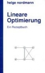 Lineare Optimierung - Ein Rezeptbuch