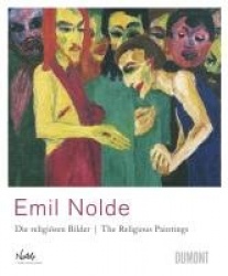Emil Nolde - Die Religiosen Bilder/The Religious Paintings