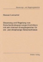 Steuerung und Regelung von Zwischenkreisspannungs-Umrichtern mit sehr kleinem Energiespeicher für ein- und dreiphasige Netzansch