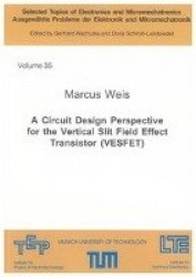 A Circuit Design Perspective for the Vertical Slit Field Effect Transistor (VESFET)