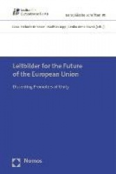 Leitbilder for the Future of the European Union - Dissenting Promoters of Unity
