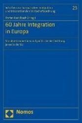 60 Jahre Integration in Europa - Variable Geometrien Und Politische Verflechtung Jenseits Der Eu