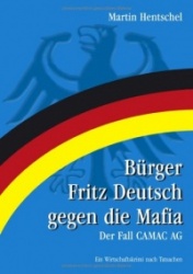 Bürger Fritz Deutsch gegen die Mafia - Der Fall CAMAC AG