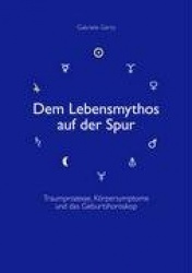 Dem Lebensmythos auf der Spur