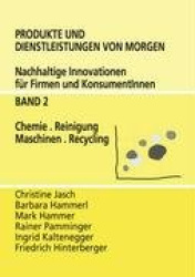 Produkte und Dienstleistungen von morgen - Nachhaltige Innovationen für Firmen und KonsumentInnen - Band 2 Chemie. Reinigung. Ma