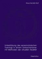Unterstützung des sensomotorischen Trainings in einem Dreiachstrainer mit Methoden der virtuellen Realität