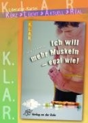 Ich will mehr Muskeln - egal wie! KLAR-Literatur-Kartei