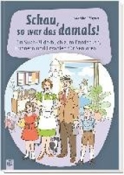 Schau, so war das damals!