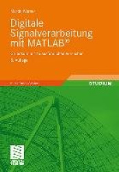 Digitale Signalverarbeitung Mit Matlab(r) - Grundkurs Mit 16 Ausfuhrlichen Versuchen